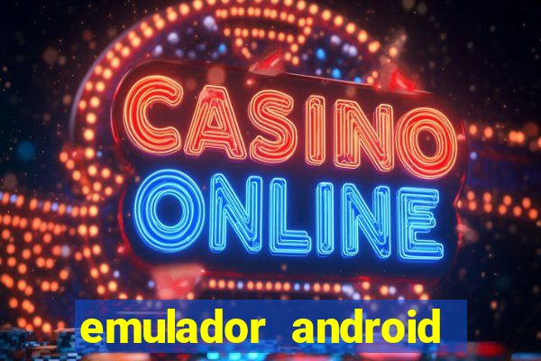 emulador android para pc fraco